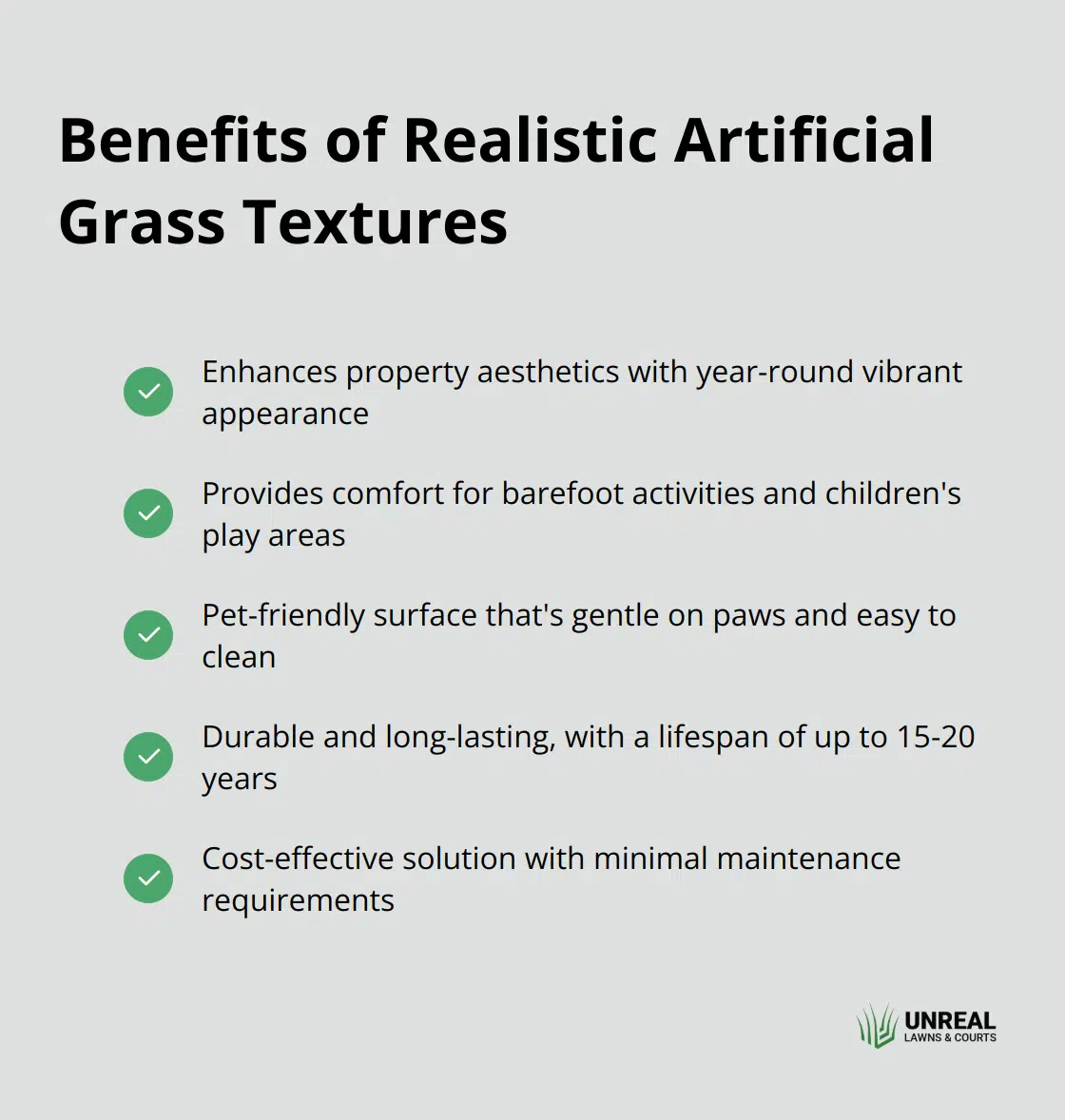 Benefits of realistic artificial grass Checkmark list showing the key benefits of realistic artificial grass textures