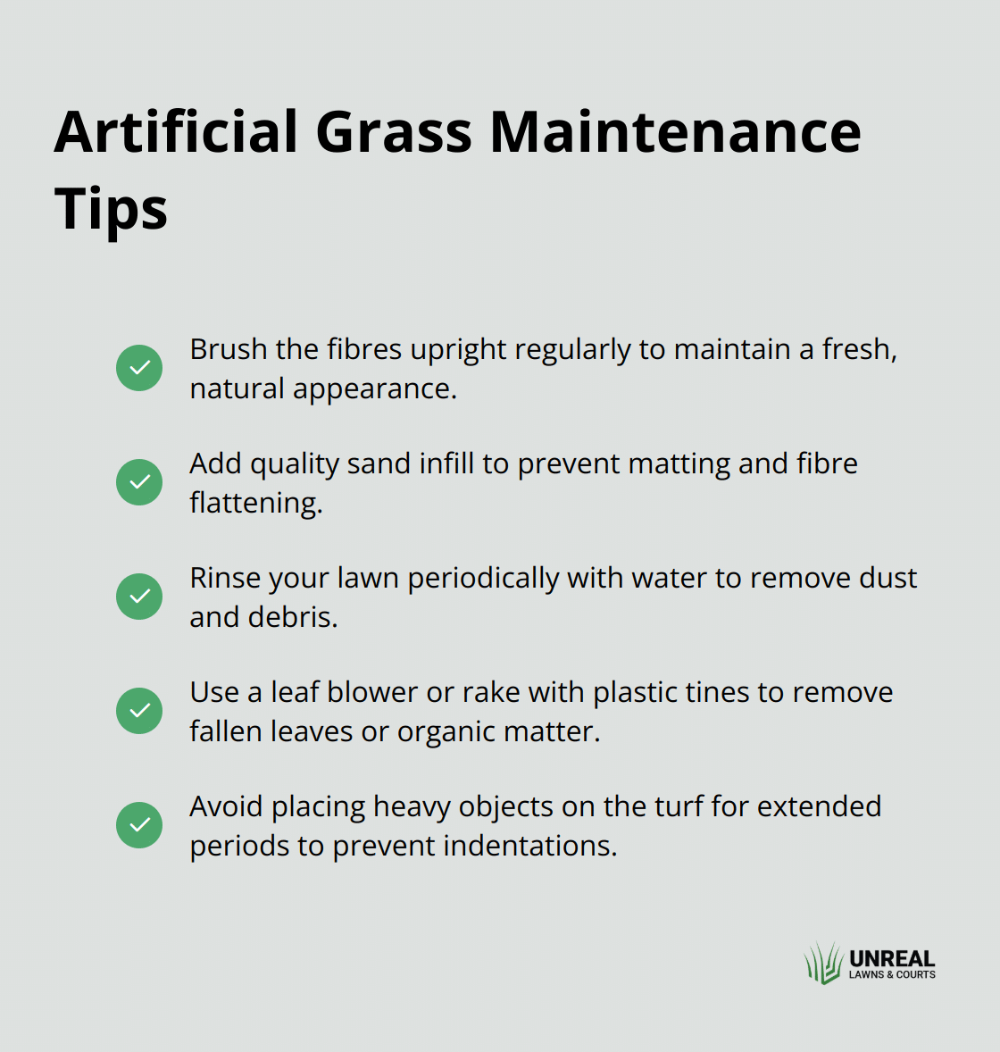 A checkmark list showing five maintenance tips for artificial grass: brush for natural look, add infill for stability, rinse periodically, remove debris, and protect from damage.