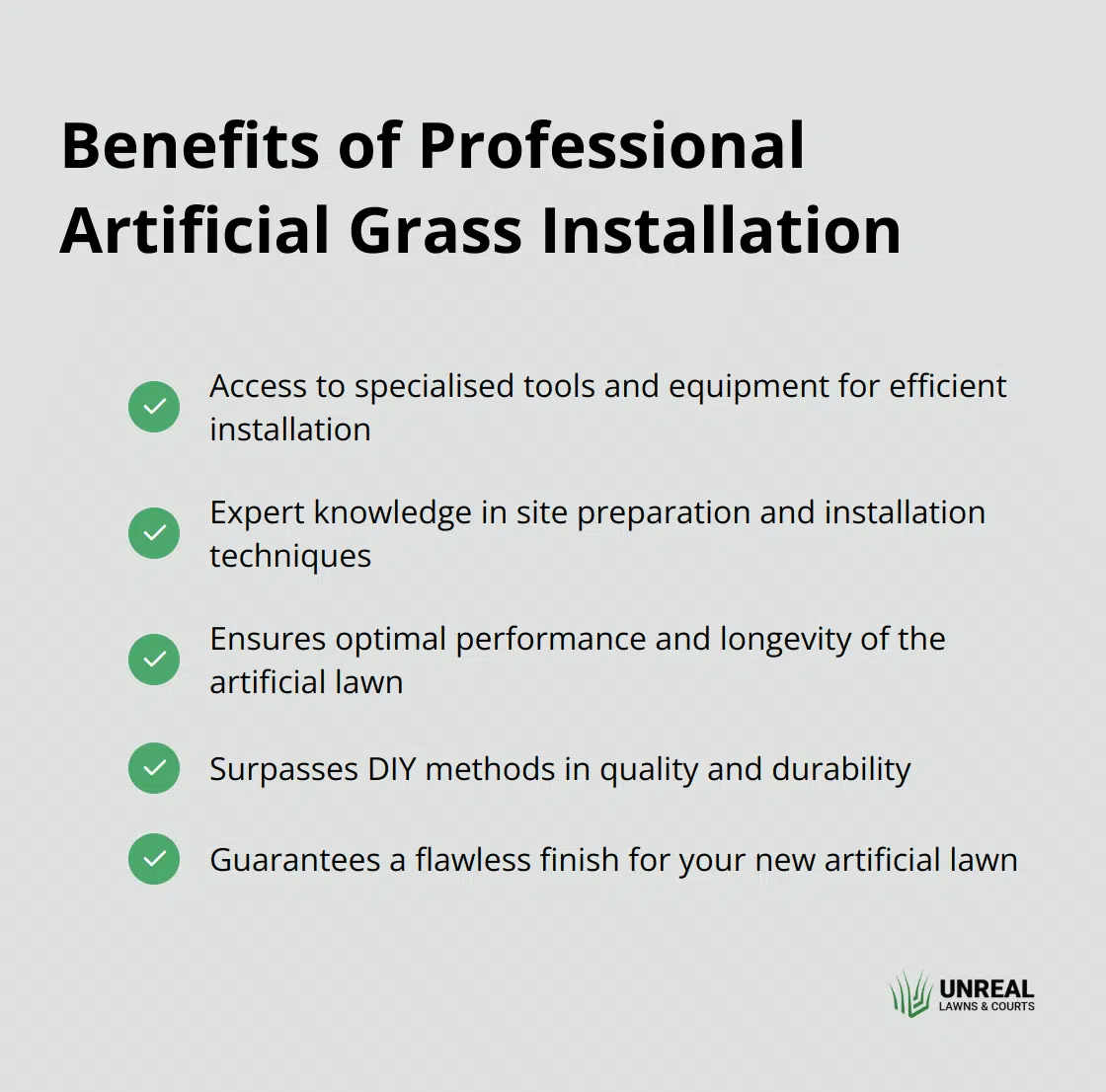 List of benefits for choosing professional artificial grass installation: specialised tools, expertise, optimal performance, longevity, and flawless finish.